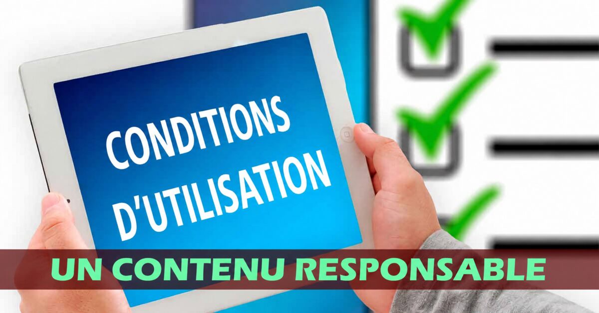 Conditions d’utilisation 1 Conditions d’utilisation – Un contenu responsable